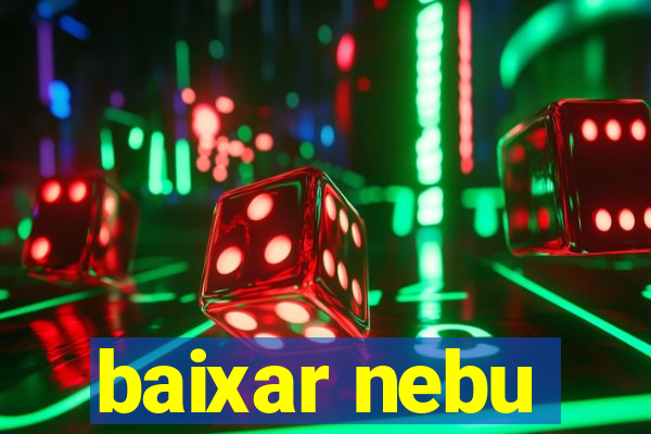 baixar nebu